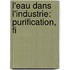 L'Eau Dans L'Industrie: Purification, Fi