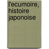 L'Ecumoire, Histoire Japonoise by Claude-Prosper Jolyot De Cr�Billon