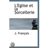 L'Eglise Et La Sorcellerie door J. Franï¿½Ais