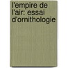 L'Empire De L'Air: Essai D'Ornithologie door Louis-Pierre Mouillard