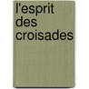 L'Esprit Des Croisades door Jean-Baptiste Mailly