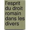 L'Esprit Du Droit Romain Dans Les Divers door Rudolf von Jhering