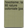 L'Exotisme; La Litt Rature Coloniale [Pa by Louis Cario