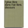 L'Glise Libre Dans L'Tat Libre, Discours door Charles Forbes R. Montalembert