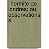 L'Hermite De Londres; Ou, Observations S by Etienne de Jouy