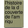 L'Histoire De La D Couverte De L'Am Riqu by M 1797 Lame Fleury