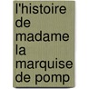 L'Histoire De Madame La Marquise De Pomp door Marianne-Agn�S. Pillement Fauques