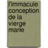 L'Immacule Conception de La Vierge Marie