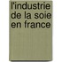 L'Industrie De La Soie En France