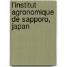 L'Institut Agronomique De Sapporo, Japan door Hokkaid? Teikoku Daigaku N?gaku N?gakk?