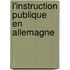 L'Instruction Publique En Allemagne