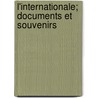 L'Internationale; Documents Et Souvenirs door James Guillaume