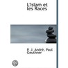 L'Islam Et Les Races door P.J. Andr�