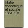 L'Italie  Conomique Et Sociale  1861-191 by Ernest Lemonon