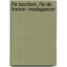 L'Le Bourbon, L'Le de France--Madagascar door Honor Lacaze