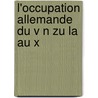 L'Occupation Allemande Du V N Zu La Au X door Jules Humbert