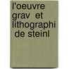 L'Oeuvre Grav  Et Lithographi  De Steinl by Ernest De Crauzat