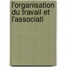 L'Organisation Du Travail Et L'Associati door Mathieu Briancourt