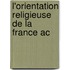 L'Orientation Religieuse De La France Ac