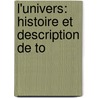 L'Univers: Histoire Et Description De To by Unknown