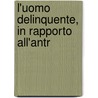 L'Uomo Delinquente, In Rapporto All'Antr door Cesare Lambroso