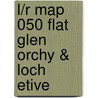 L/R Map 050 Flat Glen Orchy & Loch Etive door Onbekend