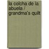 La Colcha De La Abuela / Grandma's Quilt