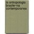 La Antropologia Brasile~na Contemporanea