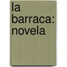 La Barraca: Novela door Vicente Blasco Ib�Ͽ
