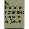 La Basoche Notariale: Origines & [I.E. E door Lucien Genty