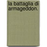 La Battaglia Di Armageddon. door . Anonymous