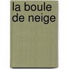 La Boule De Neige door pere Alexandre Dumas