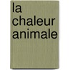 La Chaleur Animale by Charles Robert Richet