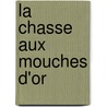 La Chasse Aux Mouches D'Or door Jos�Phin Soulary