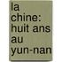 La Chine: Huit Ans Au Yun-Nan