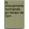 La Chouannerie Normande Au Temps De L'Em door Victorien Sardou