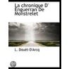 La Chronique D' Enguerran De Monstrelet by Unknown