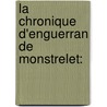 La Chronique D'Enguerran De Monstrelet: door Enguerrand De Monstrelet