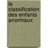 La Classification Des Enfants Anormaux by Ovidecroly