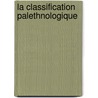 La Classification Palethnologique by Adrien De Mortillet