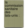 La Commission Sanitaire Des  Tats-Unis : door Thomas Wiltberger Evans