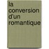 La Conversion D'Un Romantique