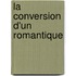 La Conversion D'Un Romantique