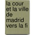 La Cour Et La Ville De Madrid Vers La Fi