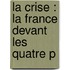La Crise : La France Devant Les Quatre P