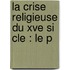 La Crise Religieuse Du Xve Si Cle : Le P