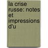 La Crise Russe: Notes Et Impressions D'u door Maksim Maksimovich Kovalevski?