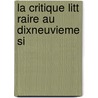 La Critique Litt Raire Au Dixneuvieme Si door Camille Roy