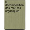 La Decomposition Des Mati Res Organiques door Ewald Wollny