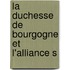 La Duchesse De Bourgogne Et L'Alliance S